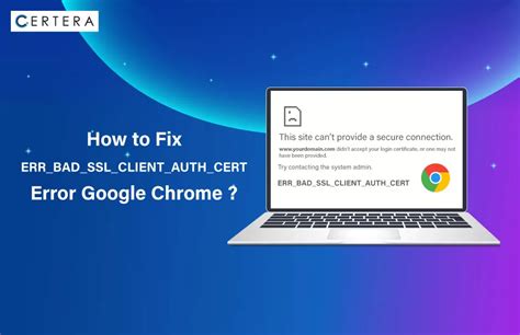 google chrome error bad ssl client